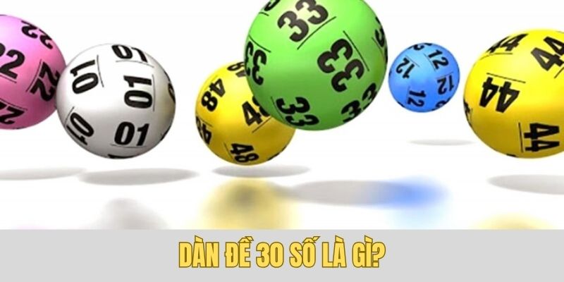 Giải thích dàn đề 30 số là gì?